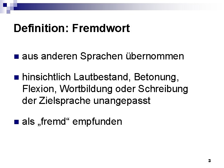 Definition: Fremdwort n aus anderen Sprachen übernommen n hinsichtlich Lautbestand, Betonung, Flexion, Wortbildung oder