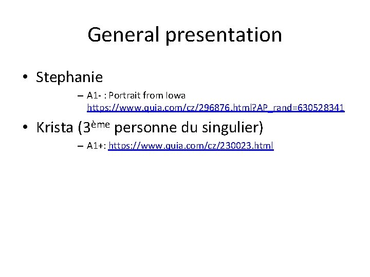 General presentation • Stephanie – A 1 - : Portrait from Iowa https: //www.