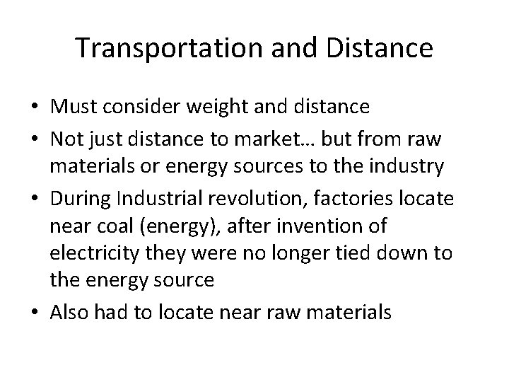 Transportation and Distance • Must consider weight and distance • Not just distance to