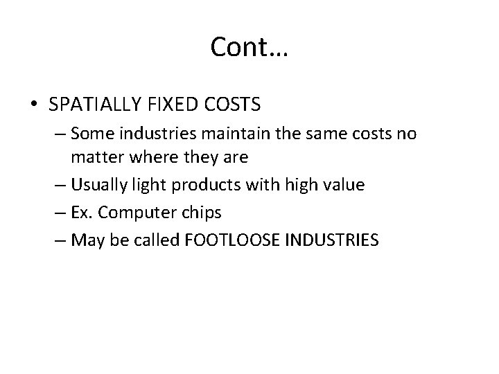 Cont… • SPATIALLY FIXED COSTS – Some industries maintain the same costs no matter