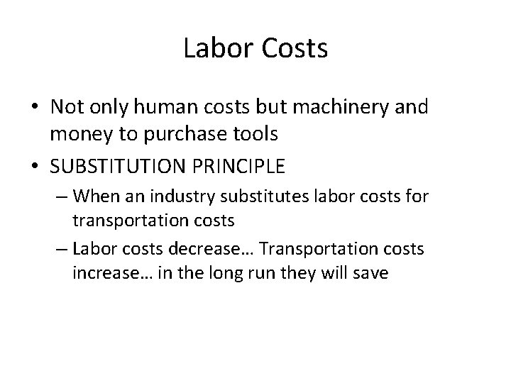 Labor Costs • Not only human costs but machinery and money to purchase tools