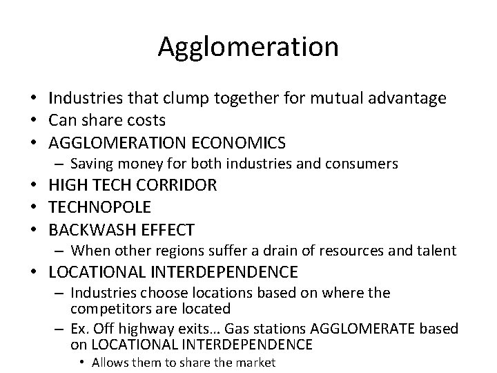 Agglomeration • Industries that clump together for mutual advantage • Can share costs •