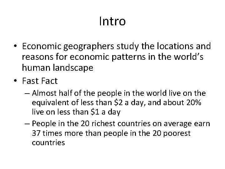 Intro • Economic geographers study the locations and reasons for economic patterns in the