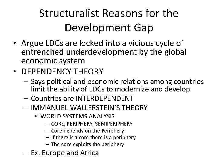 Structuralist Reasons for the Development Gap • Argue LDCs are locked into a vicious