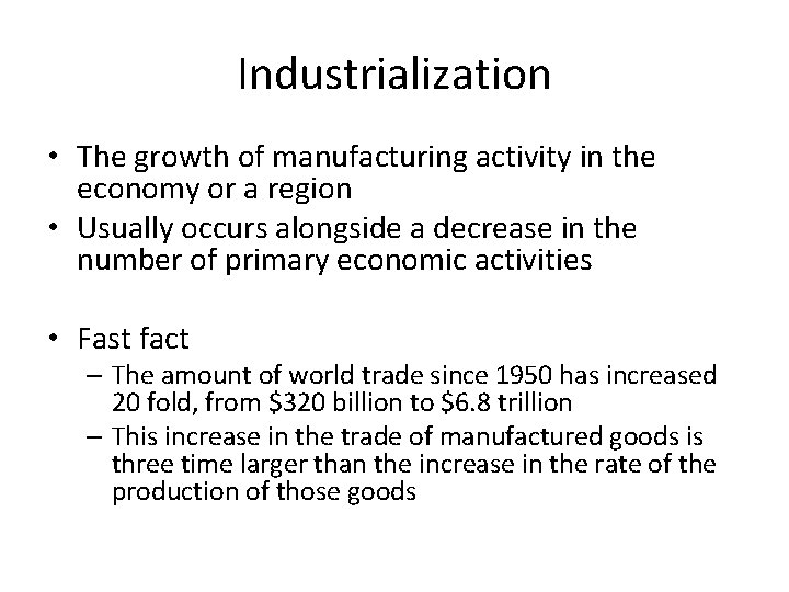 Industrialization • The growth of manufacturing activity in the economy or a region •