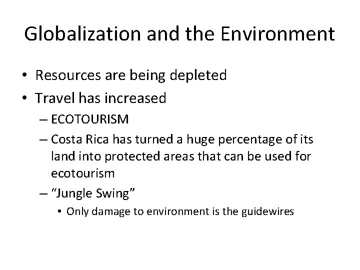 Globalization and the Environment • Resources are being depleted • Travel has increased –