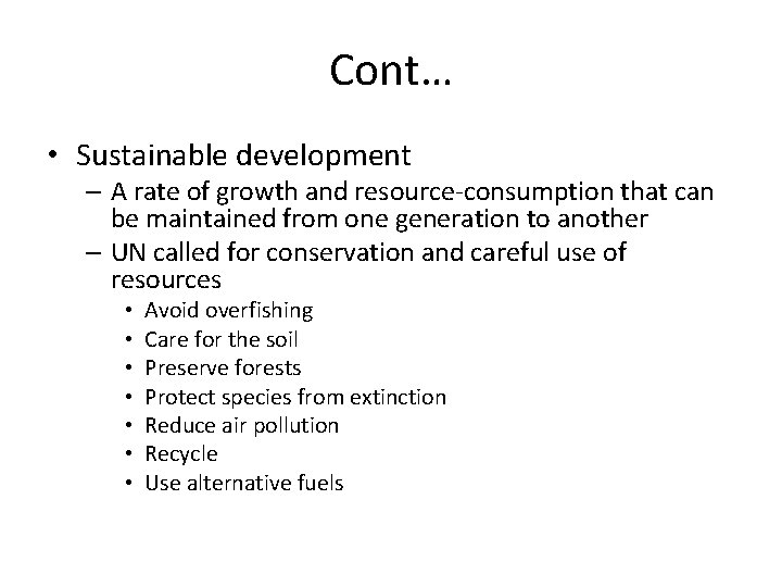 Cont… • Sustainable development – A rate of growth and resource-consumption that can be