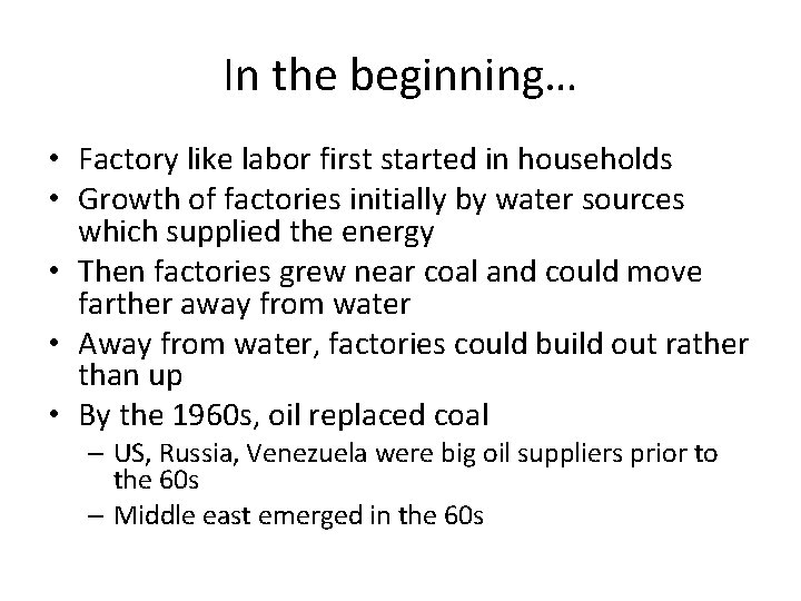In the beginning… • Factory like labor first started in households • Growth of