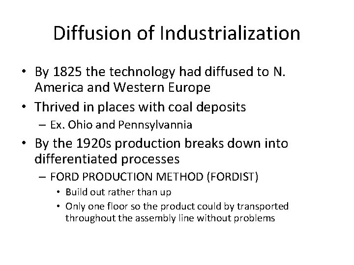 Diffusion of Industrialization • By 1825 the technology had diffused to N. America and