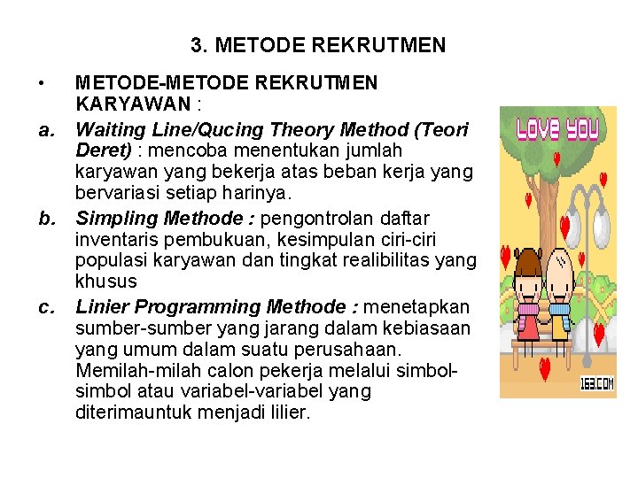 3. METODE REKRUTMEN • a. b. c. METODE-METODE REKRUTMEN KARYAWAN : Waiting Line/Qucing Theory