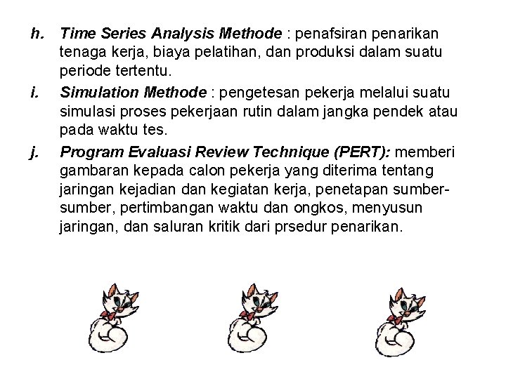 h. Time Series Analysis Methode : penafsiran penarikan tenaga kerja, biaya pelatihan, dan produksi