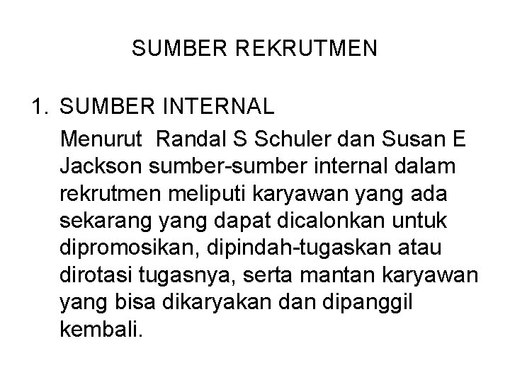 SUMBER REKRUTMEN 1. SUMBER INTERNAL Menurut Randal S Schuler dan Susan E Jackson sumber-sumber