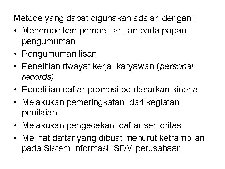 Metode yang dapat digunakan adalah dengan : • Menempelkan pemberitahuan pada papan pengumuman •