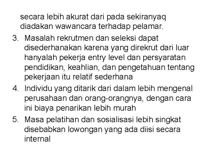 secara lebih akurat dari pada sekiranyaq diadakan wawancara terhadap pelamar. 3. Masalah rekrutmen dan