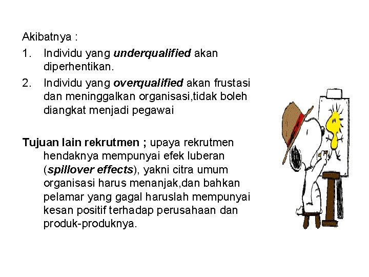 Akibatnya : 1. Individu yang underqualified akan diperhentikan. 2. Individu yang overqualified akan frustasi