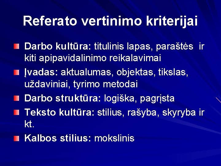 Referato vertinimo kriterijai Darbo kultūra: titulinis lapas, paraštės ir kiti apipavidalinimo reikalavimai Įvadas: aktualumas,