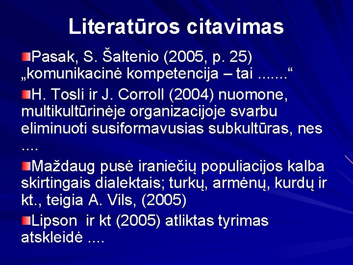 Literatūros citavimas Pasak, S. Šaltenio (2005, p. 25) „komunikacinė kompetencija – tai. . .