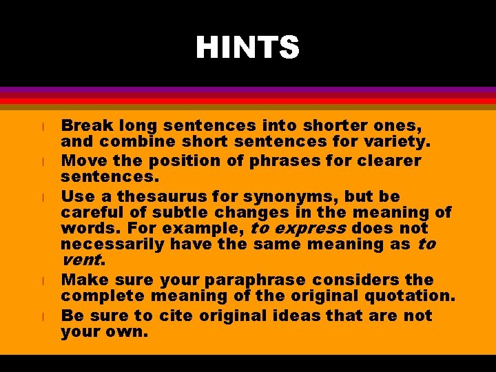 HINTS l l l Break long sentences into shorter ones, and combine short sentences