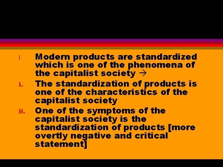 l i. ii. Modern products are standardized which is one of the phenomena of