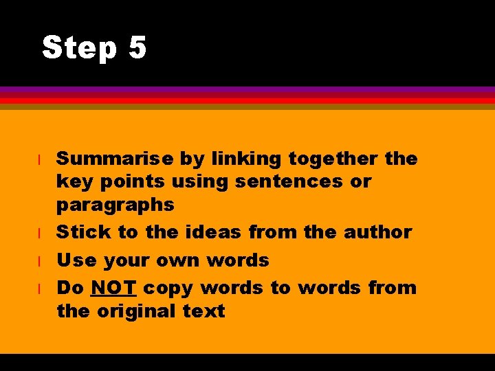 Step 5 l l Summarise by linking together the key points using sentences or