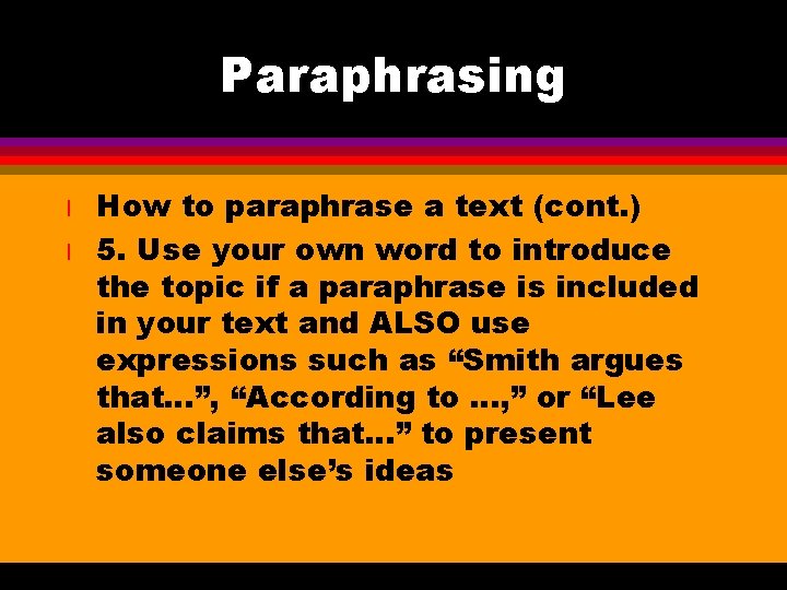 Paraphrasing l l How to paraphrase a text (cont. ) 5. Use your own