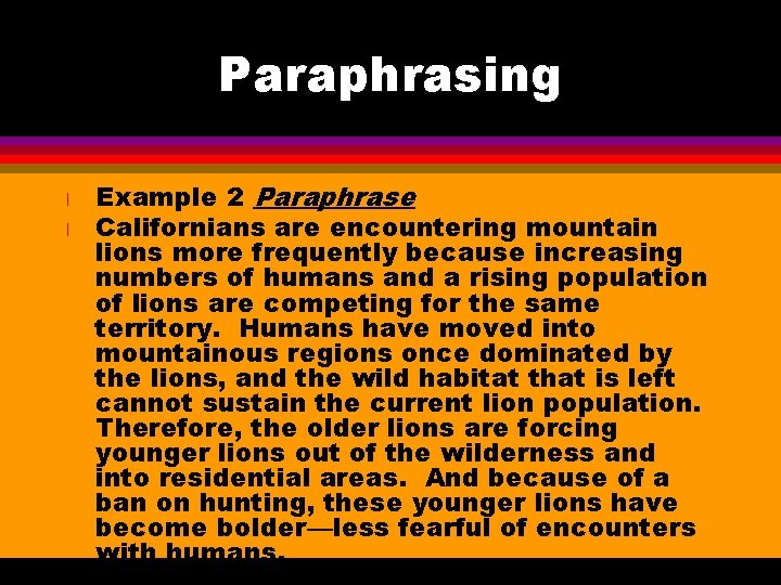 Paraphrasing l l Example 2 Paraphrase Californians are encountering mountain lions more frequently because