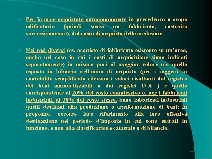 l Per le aree acquistate autonomamente in precedenza a scopo edificatorio (quindi senza un l Per le aree acquistate autonomamente in precedenza a scopo edificatorio (quindi senza un