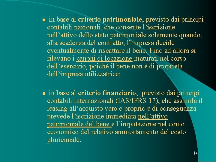 l l in base al criterio patrimoniale, previsto dai principi contabili nazionali, che consente