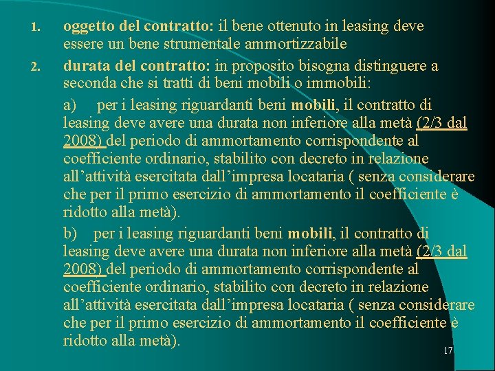 oggetto del contratto: il bene ottenuto in leasing deve essere un bene strumentale ammortizzabile