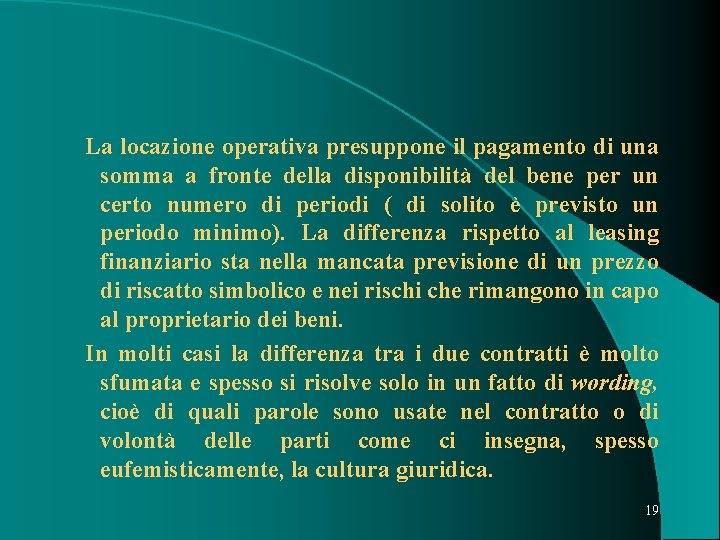 La locazione operativa presuppone il pagamento di una somma a fronte della disponibilità del