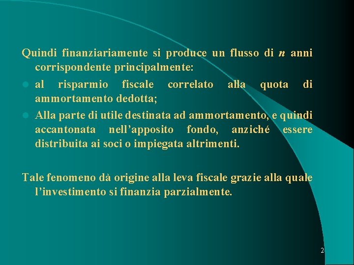 Quindi finanziariamente si produce un flusso di n anni corrispondente principalmente: l al risparmio Quindi finanziariamente si produce un flusso di n anni corrispondente principalmente: l al risparmio