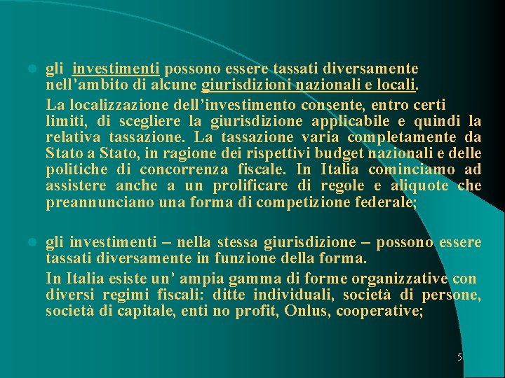 l gli investimenti possono essere tassati diversamente nell’ambito di alcune giurisdizioni nazionali e locali.