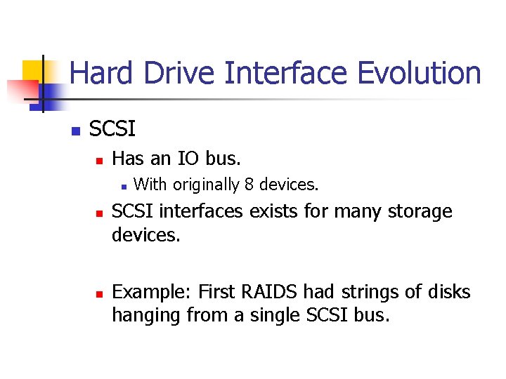 Hard Drive Interface Evolution n SCSI n Has an IO bus. n n n