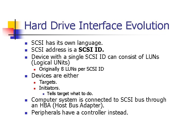 Hard Drive Interface Evolution n SCSI has its own language. SCSI address is a