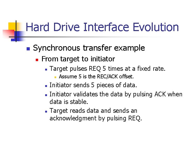 Hard Drive Interface Evolution n Synchronous transfer example n From target to initiator n