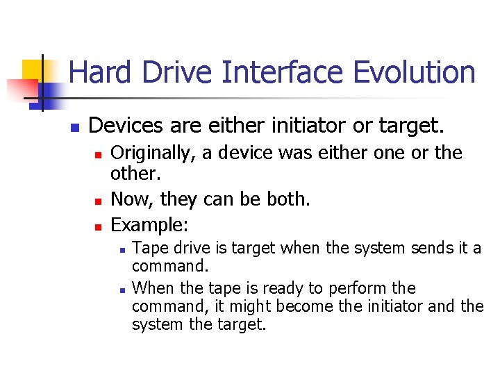 Hard Drive Interface Evolution n Devices are either initiator or target. n n n