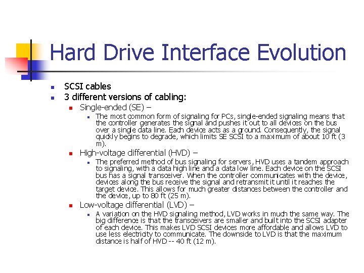 Hard Drive Interface Evolution n n SCSI cables 3 different versions of cabling: n