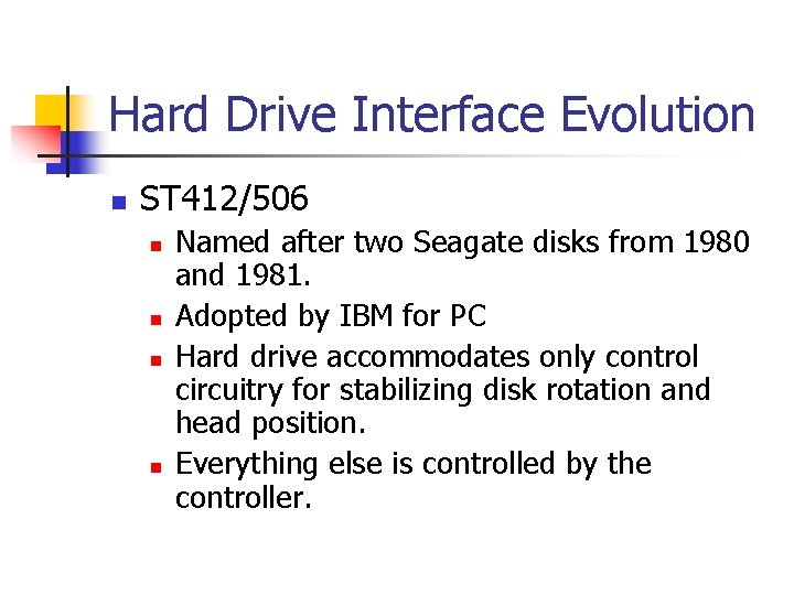 Hard Drive Interface Evolution n ST 412/506 n n Named after two Seagate disks