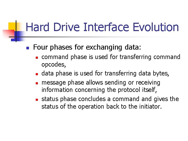 Hard Drive Interface Evolution n Four phases for exchanging data: n n command phase