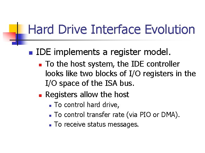 Hard Drive Interface Evolution n IDE implements a register model. n n To the