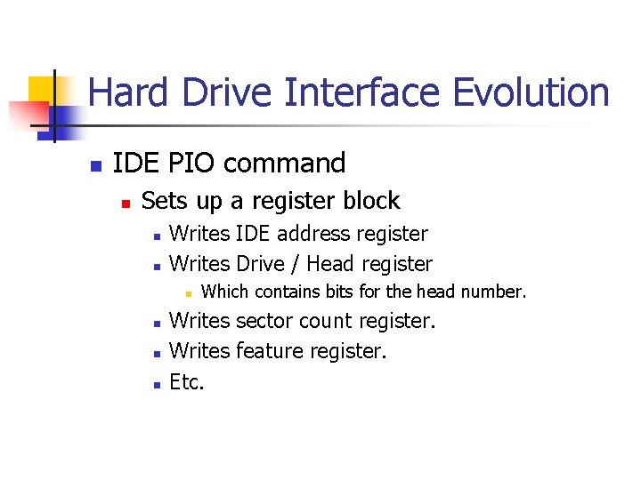 Hard Drive Interface Evolution n IDE PIO command n Sets up a register block