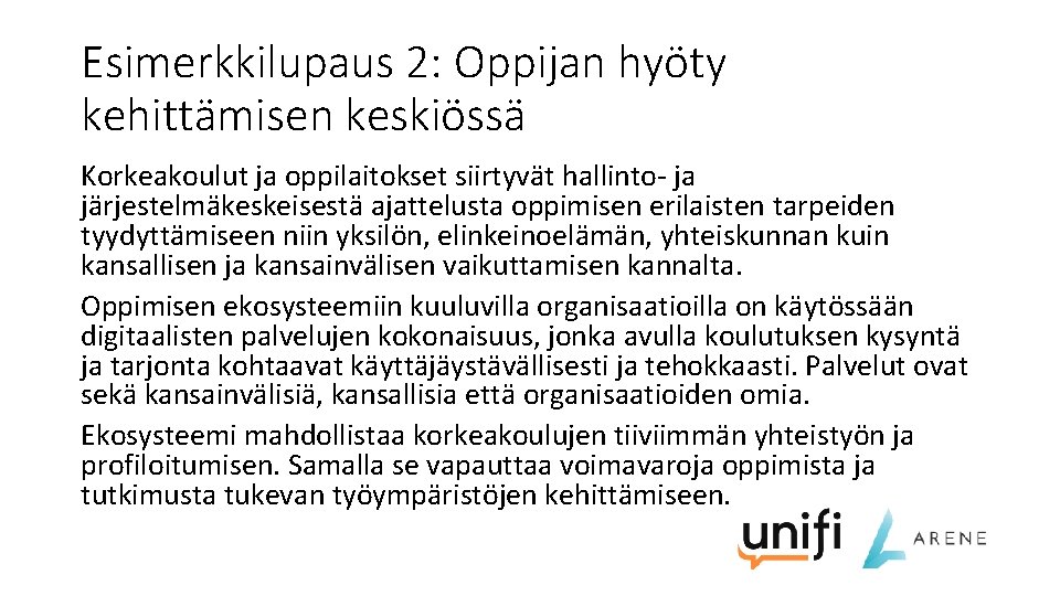 Esimerkkilupaus 2: Oppijan hyöty kehittämisen keskiössä Korkeakoulut ja oppilaitokset siirtyvät hallinto- ja järjestelmäkeskeisestä ajattelusta