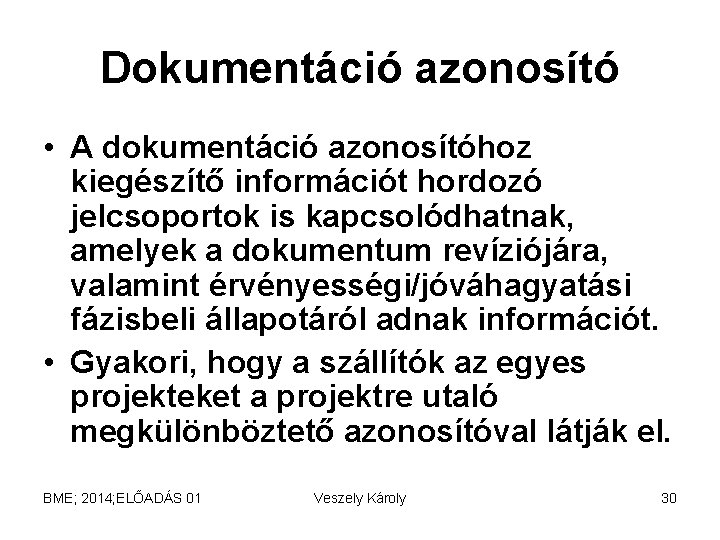 Dokumentáció azonosító • A dokumentáció azonosítóhoz kiegészítő információt hordozó jelcsoportok is kapcsolódhatnak, amelyek a