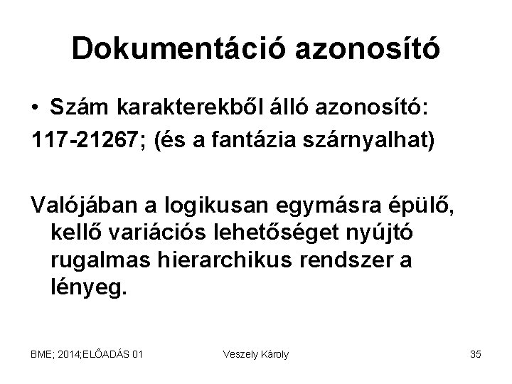 Dokumentáció azonosító • Szám karakterekből álló azonosító: 117 -21267; (és a fantázia szárnyalhat) Valójában