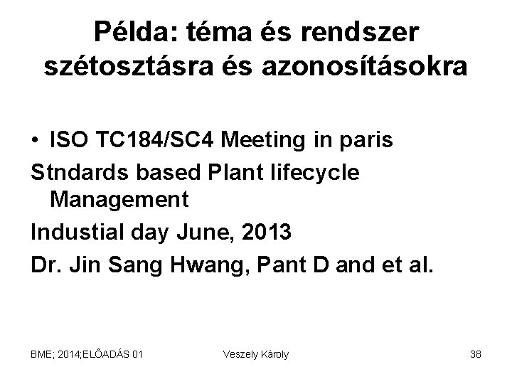 Példa: téma és rendszer szétosztásra és azonosításokra • ISO TC 184/SC 4 Meeting in