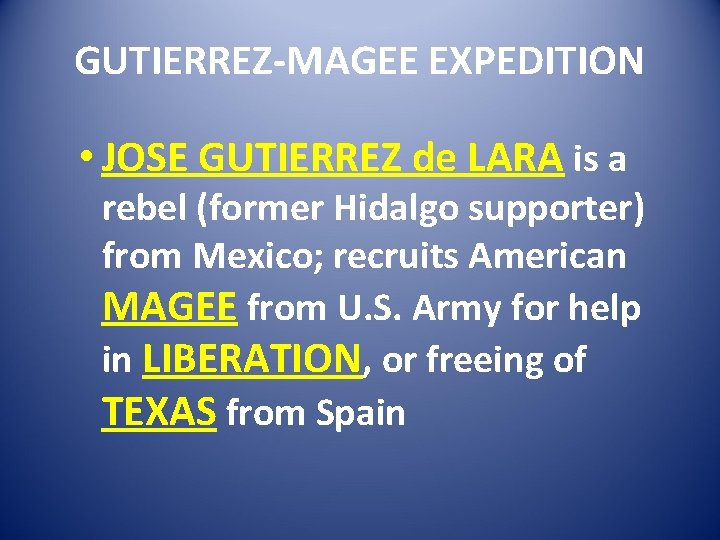 GUTIERREZ-MAGEE EXPEDITION • JOSE GUTIERREZ de LARA is a rebel (former Hidalgo supporter) from
