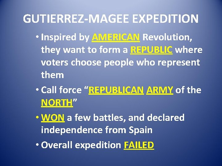GUTIERREZ-MAGEE EXPEDITION • Inspired by AMERICAN Revolution, they want to form a REPUBLIC where