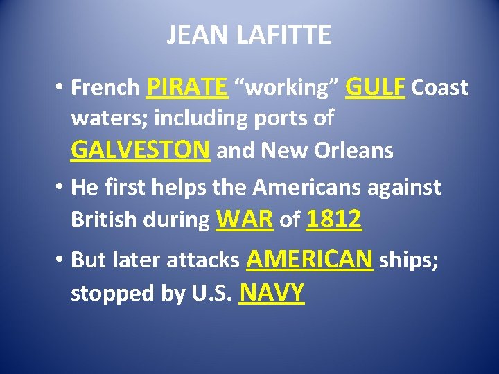 JEAN LAFITTE • French PIRATE “working” GULF Coast waters; including ports of GALVESTON and