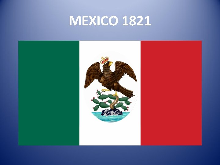 MEXICO 1821 