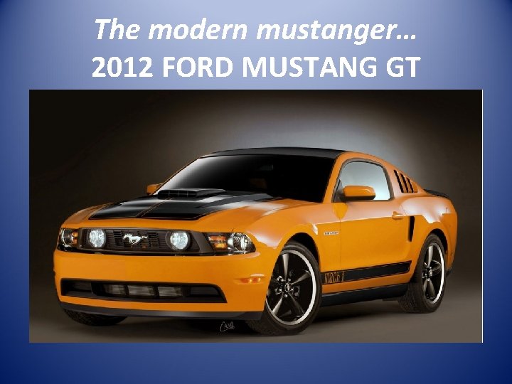 The modern mustanger… 2012 FORD MUSTANG GT 